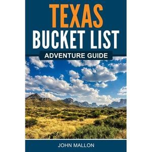 Texas Bucket List Adventure Guide -- John Mallon